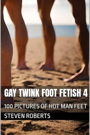 Gay Twink Foot Fetish 4: 100 Pictures of Hot Man Feet (Male Foot Fetish Book 54)