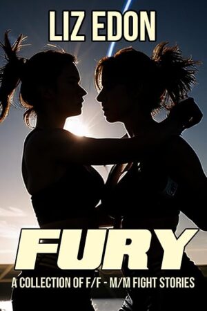 Fury: A Collection of F/F - M/M Fight Stories