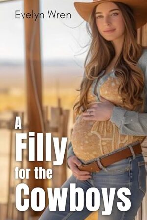 A Filly for the Cowboys: Breeding Kink, Cowboy, Brat, Impregnation Fetish