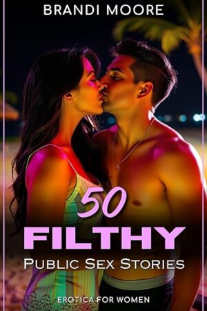 50 Filthy Public Sex Stories: Erotica for Women