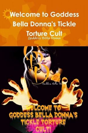 Welcome to Goddess Bella Donna's Tickle Torture Cult