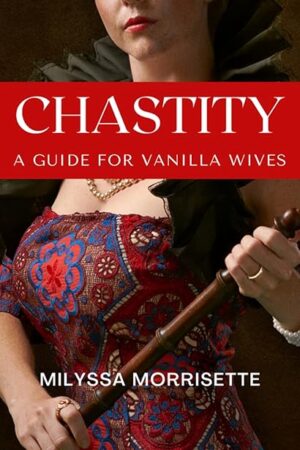 Chastity: A Guide for Vanilla Wives