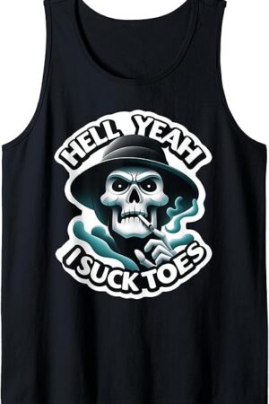 Hell Yeah I Suck Toes Foot Fetish Humor Adult Provocative Tank Top