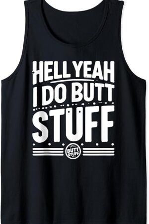 Hell Yeah I Do Butt Stuff Ass Fetish Anal Tank Top