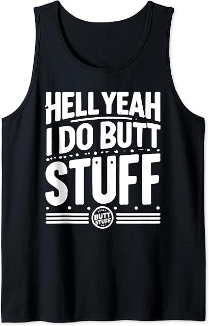 Hell Yeah I Do Butt Stuff Ass Fetish Anal Tank Top