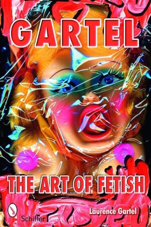 Gartel: The Art of Fetish: The Art of Fetish