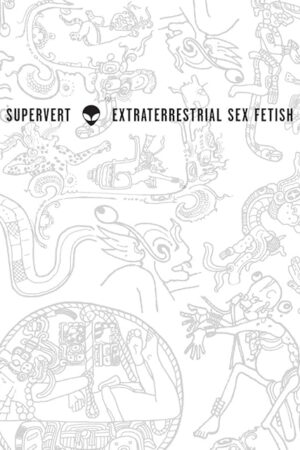 Extraterrestrial Sex Fetish: Materials for the Case History of an ET S&M Freak