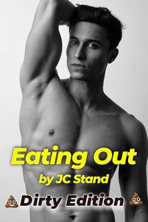 Eating Out - Dirty Edition: Kinky Gay Scat Fetish Erotic Story (Filthy Fiction)