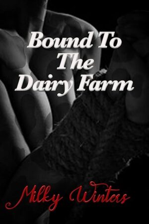 Bound to the Dairy Farm: A BDSM HuCow Story (Udder Deception Book 2)