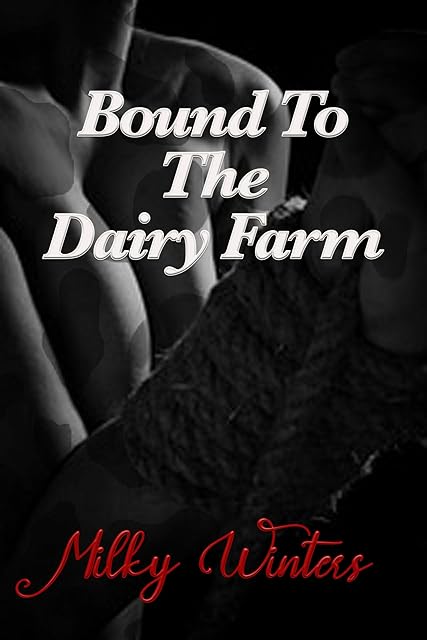 Bound to the Dairy Farm: A BDSM HuCow Story (Udder Deception Book 2)