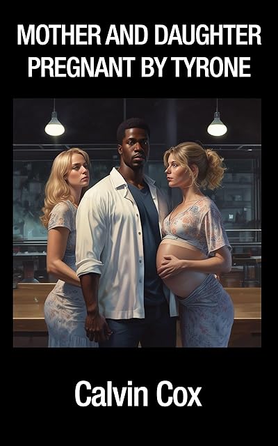 27. Mother and Daughter Pregnant by Tyrone: Desire, Betrayal, and the Price of Surrender
