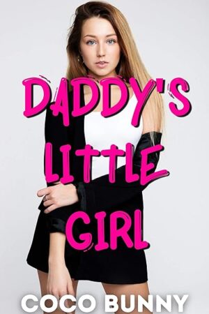 Daddy's Little Girl: A Taboo Fetish Story