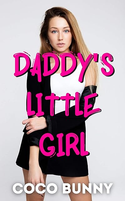 Daddy's Little Girl: A Taboo Fetish Story