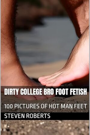Dirty College Bro Foot Fetish: 100 Pictures of Hot Man Feet (Male Foot Fetish Book 61)