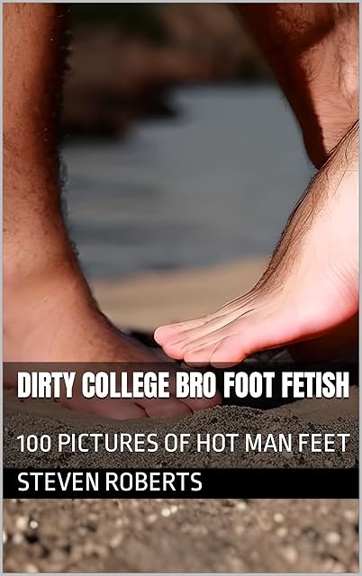 Dirty College Bro Foot Fetish: 100 Pictures of Hot Man Feet (Male Foot Fetish Book 61)