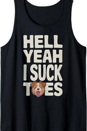 Funny Foot Fetish Sucking Toes Joke Hell Yeah I Suck Toes Tank Top