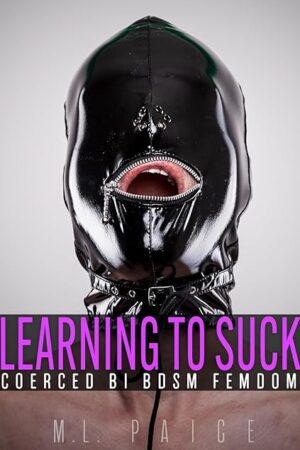 Learning to Suck: Coerced Bi Fetish Femdom (I Was Humiliated, and I Loved It!)