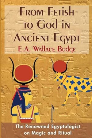 From Fetish to God in Ancient Egypt