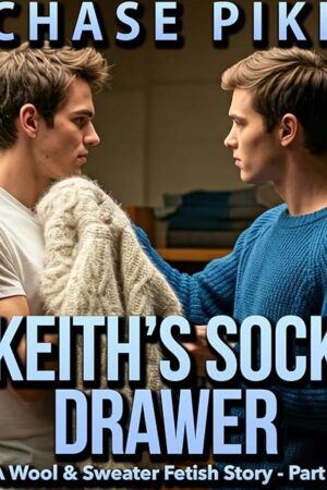 Keith's Sock Drawer: A Wool & Sweater Fetish Story - Part 2