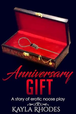 Anniversary Gift: A Story of Erotic Noose Play