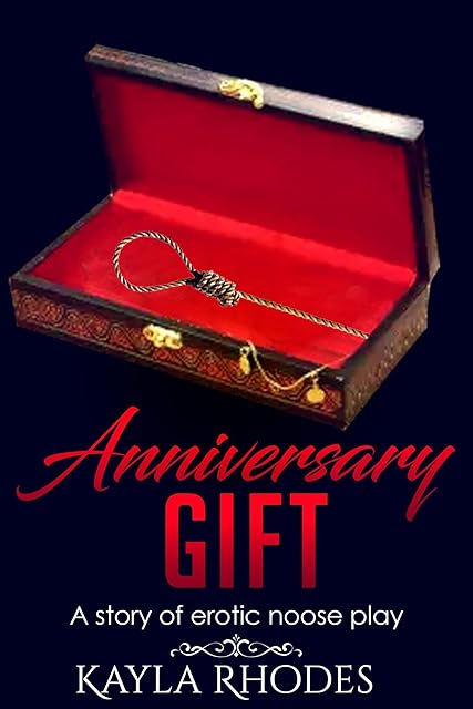 Anniversary Gift: A Story of Erotic Noose Play