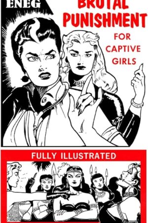 ENEG: Brutal Punishment for Captive Girls (Vintage Fetish Classics)