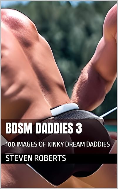 BDSM Daddies 3: 100 Images of Kinky Dream Daddies