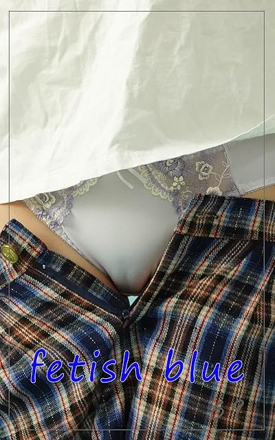 fetish blue69: I asked a stylish sister to take a picture of the fetish part (bluebooks) (Japanese Edition)