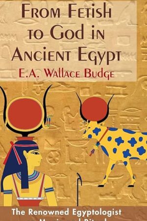 From Fetish to God in Ancient Egypt