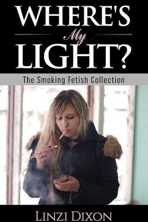 Where's My Light?: The Smoking Fetish Collection