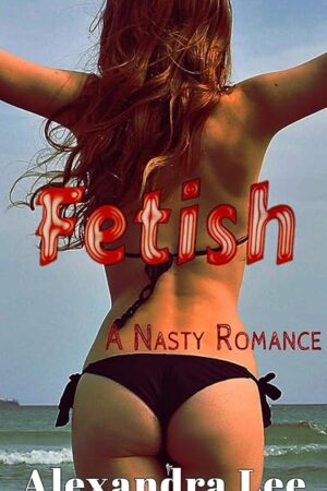 Fetish: A Nasty Romance