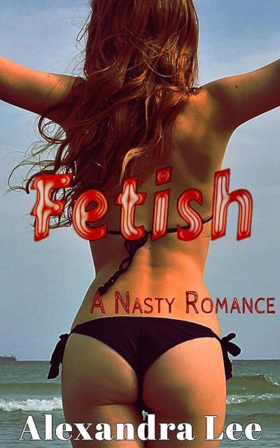 Fetish: A Nasty Romance