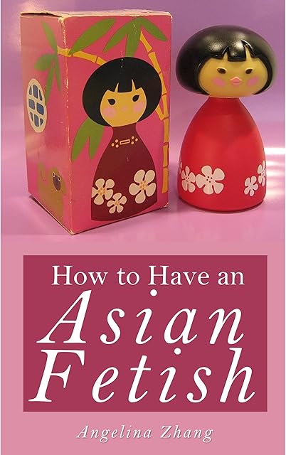 How to Have an Asian Fetish