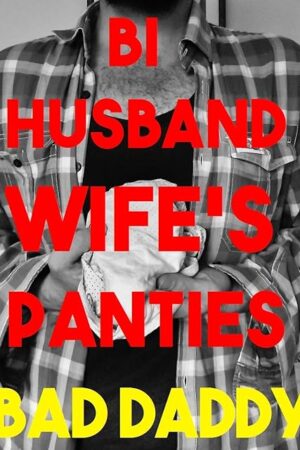 Bi Husband, Wife's Panties (Gay, Bisexual, Underwear Fetish)