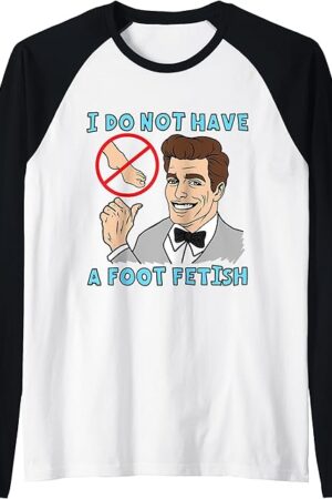 I Do Not Have A Foot Fetish Foot Lover I Love Feet Raglan Baseball Tee