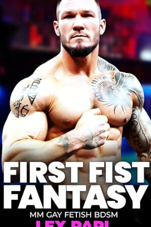 First Fist Fantasy: MM Gay Fetish BDSM (Fisting Adventures Book 13)