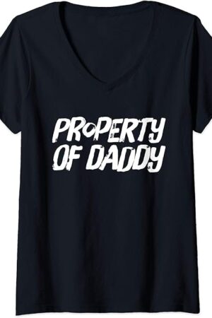 Womens Property of Daddy Kink BDSM Roleplay Fetish Gift V-Neck T-Shirt