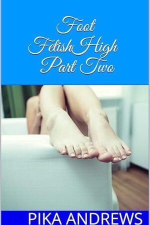 Foot Fetish High Part Two (Foot Fetish High School Book 2)