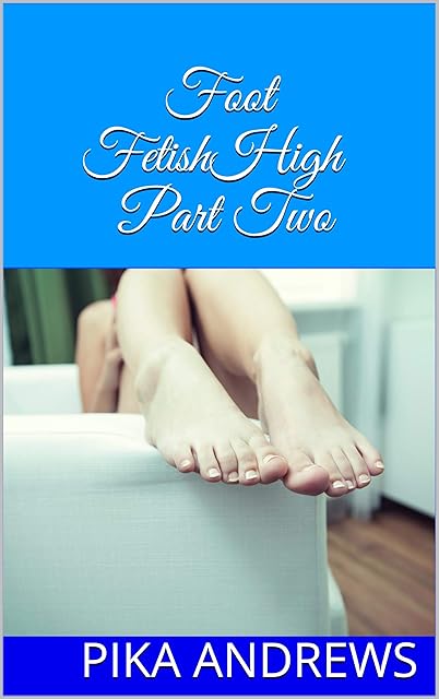 Foot Fetish High Part Two (Foot Fetish High School Book 2)