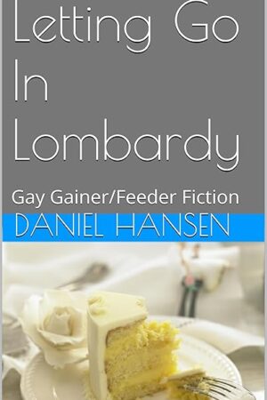 Letting Go In Lombardy: Gay Gainer/Feeder Fiction (Fat Fiction Series Book 1)