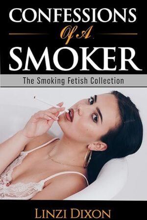 Confessions of a Smoker: The Smoking Fetish Collection