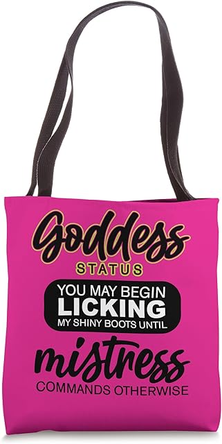 Funny Sarcastic Goddess Status BDSM Dominatrix Shoe Fetish Tote Bag