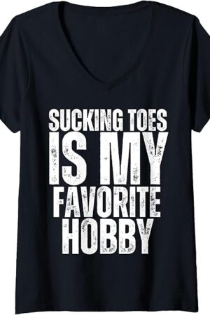 Womens Sucking Toes is my Favorite Hobby Funny Foot Fetish Joke V-Neck T-Shirt