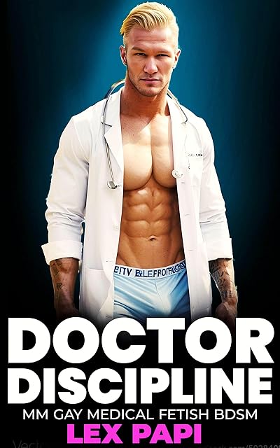 Doctor Discipline: MM Gay Medical Fetish BDSM