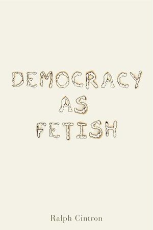 Democracy as Fetish (RSA Series in Transdisciplinary Rhetoric)