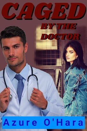 Caged by the Doctor (Dental & Medical Fetish Book 6)