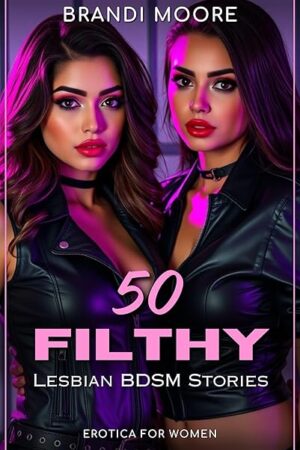 50 Filthy Lesbian BDSM Stories: Erotica for Women