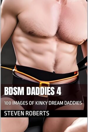 BDSM Daddies 4: 100 Images of Kinky Dream Daddies