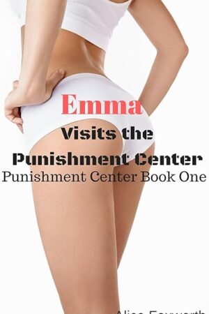 Emma Visits the Punishment Center (The Punishment Center Series Book 1)