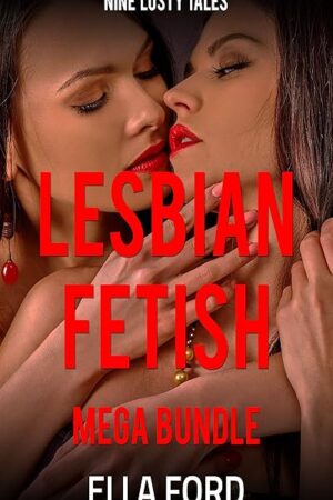 Lesbian Fetish Mega Bundle: Nine Lusty Tales